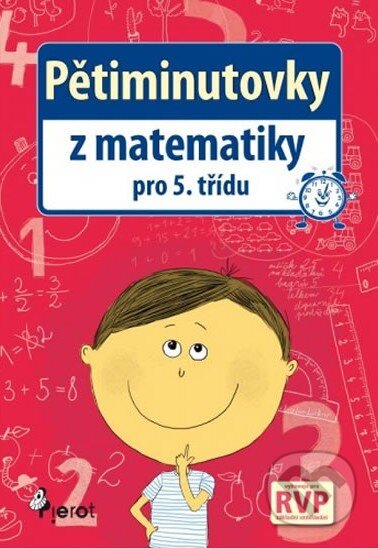 Kniha: Pětiminutovky z matematiky pro 5. třídu (Petr Šulc). Pierot, 2015 Kniha: Pětiminutovky z matematiky pro 5. třídu (Petr Šulc). Pierot, 2015