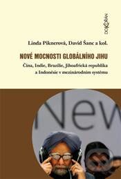 Kniha: Nové mocnosti globálního Jihu (David Šanc, Linda Piknerová a kolektív). Dokořán, 2015 Kniha: Nové mocnosti globálního Jihu (David Šanc, Linda Piknerová a kolektív). Dokořán, 2015