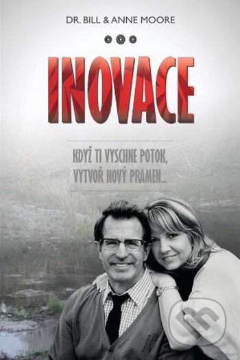Kniha: Inovace (Bill Moore a Anne Moore). Pathmos, 2015 Kniha: Inovace (Bill Moore a Anne Moore). Pathmos, 2015