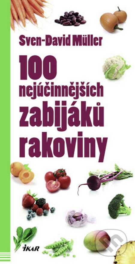 Kniha: 100 nejúčinnějších zabijáků rakoviny (Sven-David Müller). Ikar CZ, 2015 Kniha: 100 nejúčinnějších zabijáků rakoviny (Sven-David Müller). Ikar CZ, 2015