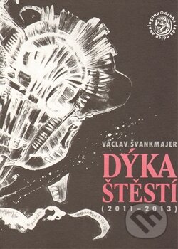 Kniha: Dýka štěstí (Václav Švankmajer). Sdružení Analogonu, 2013 Kniha: Dýka štěstí (Václav Švankmajer). Sdružení Analogonu, 2013