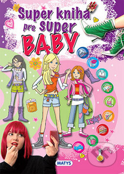 Kniha: Super kniha pre super baby (Matys). Matys, 2015 Kniha: Super kniha pre super baby (Matys). Matys, 2015