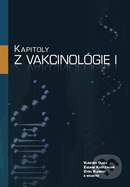 Kniha: Kapitoly z vakcinológie I (Cyril Klement, Vladimír Oleár a Zuzana Krištúfková). PRO, 2014 Kniha: Kapitoly z vakcinológie I (Cyril Klement, Vladimír Oleár a Zuzana Krištúfková). PRO, 2014