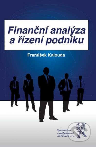 Kniha: Finanční analýza a řízení podniku (František Kalouda). Aleš Čeněk, 2015 Kniha: Finanční analýza a řízení podniku (František Kalouda). Aleš Čeněk, 2015