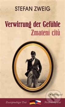 Kniha: Zmatení citů / Verwirrung der Gefühle (Stefan Zweig). Garamond, 2015 Kniha: Zmatení citů / Verwirrung der Gefühle (Stefan Zweig). Garamond, 2015