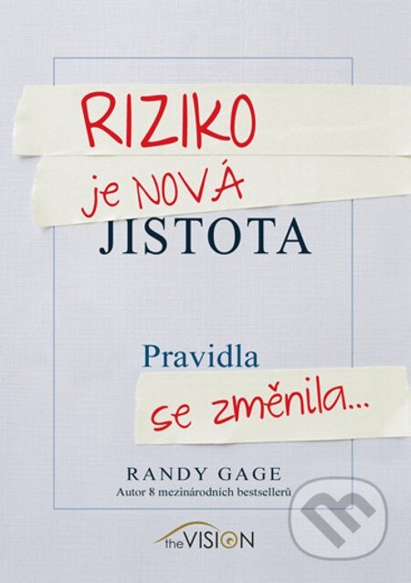 E-kniha: Riziko je nová jistota (Randy Gage). EDITORES, 2012 E-kniha: Riziko je nová jistota (Randy Gage). EDITORES, 2012