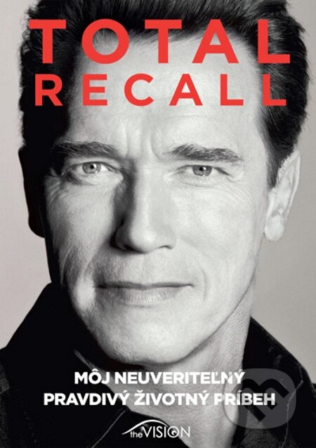 E-kniha: Total Recall (Arnold Schwarzenegger). EDITORES, 2013 E-kniha: Total Recall (Arnold Schwarzenegger). EDITORES, 2013