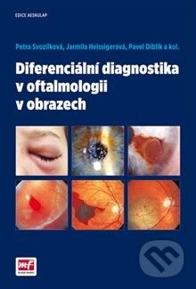 Kniha: Diferenciální diagnostika v oftalmologii v obrazech (Petra Svozílková). Mladá fronta, 2015 Kniha: Diferenciální diagnostika v oftalmologii v obrazech (Petra Svozílková). Mladá fronta, 2015