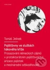 Kniha: Pojišťovny ve službách hákového kříže (Tomáš Jelínek). Karolinum, 2015 Kniha: Pojišťovny ve službách hákového kříže (Tomáš Jelínek). Karolinum, 2015