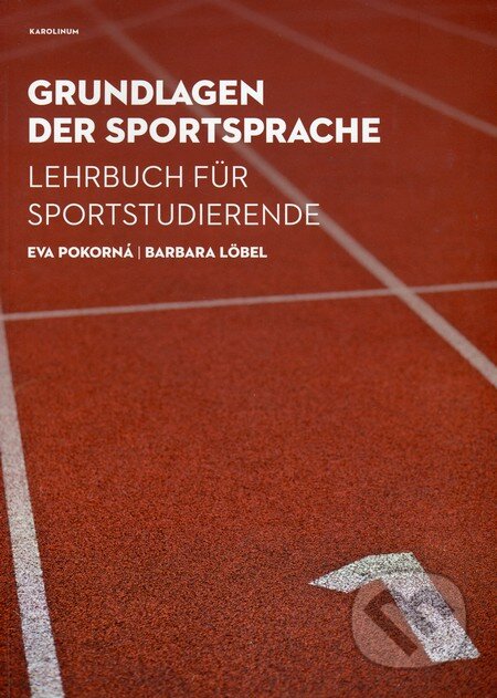 Kniha: Grundlagen der Sportsprache (Barbara Löbel a Eva Pokorná). Univerzita Karlova v Praze, 2015 Kniha: Grundlagen der Sportsprache (Barbara Löbel a Eva Pokorná). Univerzita Karlova v Praze, 2015
