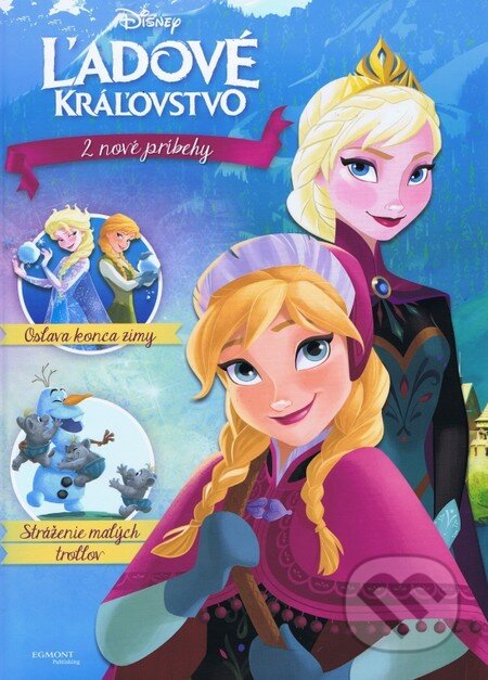 Kniha: Ľadové kráľovstvo: 2 nové príbehy (Egmont SK). Egmont SK, 2015 Kniha: Ľadové kráľovstvo: 2 nové príbehy (Egmont SK). Egmont SK, 2015
