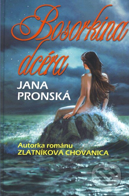 Kniha: Bosorkina dcéra (Jana Pronská). Slovenský spisovateľ, 2015 Kniha: Bosorkina dcéra (Jana Pronská). Slovenský spisovateľ, 2015