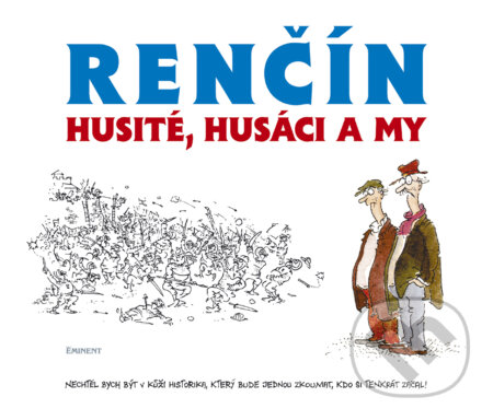 Kniha: Husité, Husáci a my (Vladimír Renčín). Eminent, 2015 Kniha: Husité, Husáci a my (Vladimír Renčín). Eminent, 2015