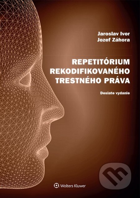 Kniha: Repetitórium rekodifikovaného trestného práva (Jaroslav Ivor a Jozef Záhora). Wolters Kluwer, 2015 Kniha: Repetitórium rekodifikovaného trestného práva (Jaroslav Ivor a Jozef Záhora). Wolters Kluwer, 2015