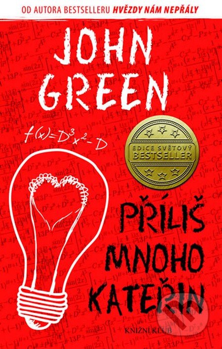 Kniha: Příliš mnoho Kateřin (John Green). Knižní klub, 2015 Kniha: Příliš mnoho Kateřin (John Green). Knižní klub, 2015