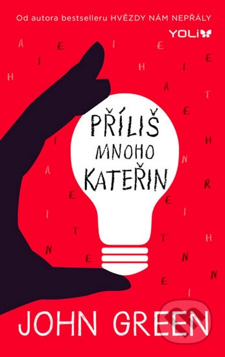 Kniha: Příliš mnoho Kateřin (John Green). YOLi CZ, 2015 Kniha: Příliš mnoho Kateřin (John Green). YOLi CZ, 2015