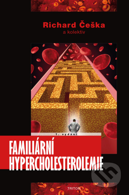 Kniha: Familiární hypercholesterolemie (Richard Češka a kolektív). Triton, 2015 Kniha: Familiární hypercholesterolemie (Richard Češka a kolektív). Triton, 2015