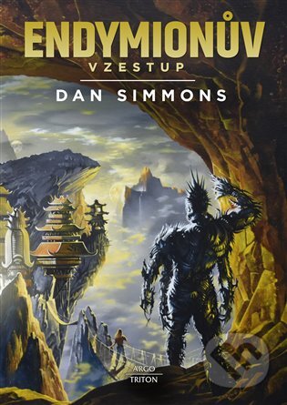 Kniha: Endymionův vzestup (Dan Simmons). Argo, Triton, 2021 Kniha: Endymionův vzestup (Dan Simmons). Argo, Triton, 2021