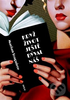 Kniha: Když život ještě býval náš (Marian Izaguirre), 2015 Kniha: Když život ještě býval náš (Marian Izaguirre), 2015