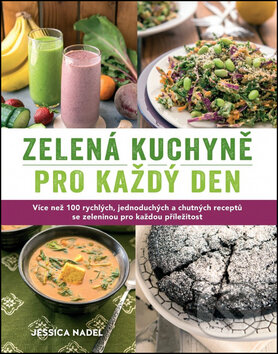 Kniha: Zelená kuchyně pro každý den (Jessica Nadel). Synergie, 2015 Kniha: Zelená kuchyně pro každý den (Jessica Nadel). Synergie, 2015