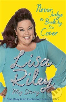 Kniha: Never Judge a Book by its Cover (Lisa Riley). Orion, 2015 Kniha: Never Judge a Book by its Cover (Lisa Riley). Orion, 2015