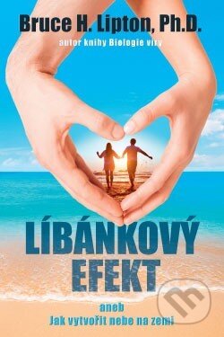 Kniha: Líbánkový efekt (Bruce H. Lipton). ANAG, 2015 Kniha: Líbánkový efekt (Bruce H. Lipton). ANAG, 2015