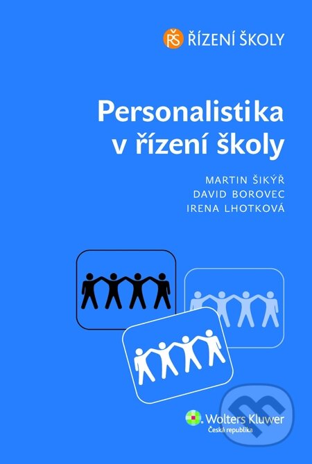 E-kniha: Personalistika v řízení školy (David Borovec, Irena Lhotková a Martin Šikýř). Wolters Kluwer, 2012 E-kniha: Personalistika v řízení školy (David Borovec, Irena Lhotková a Martin Šikýř). Wolters Kluwer, 2012