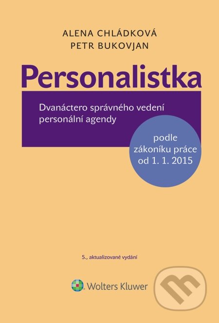 E-kniha: Personalistka, 5. vydání (Alena Chládková a Petr Bukovjan). Wolters Kluwer, 2015 E-kniha: Personalistka, 5. vydání (Alena Chládková a Petr Bukovjan). Wolters Kluwer, 2015
