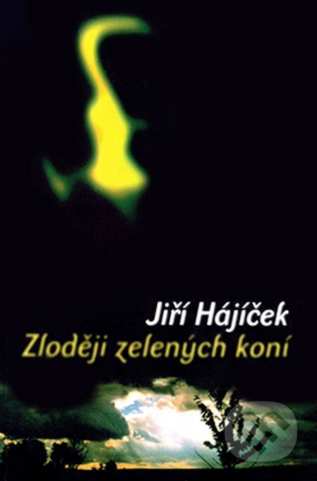 E-kniha: Zloději zelených koní (Jiří Hájíček). Host, 2001 E-kniha: Zloději zelených koní (Jiří Hájíček). Host, 2001