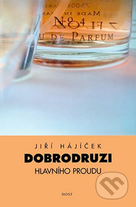 E-kniha: Dobrodruzi hlavního proudu (Jiří Hájíček). Host, 2002 E-kniha: Dobrodruzi hlavního proudu (Jiří Hájíček). Host, 2002