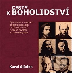 Kniha: Cesty k boholidství (Karel Sládek). Pavel Mervart, 2013 Kniha: Cesty k boholidství (Karel Sládek). Pavel Mervart, 2013