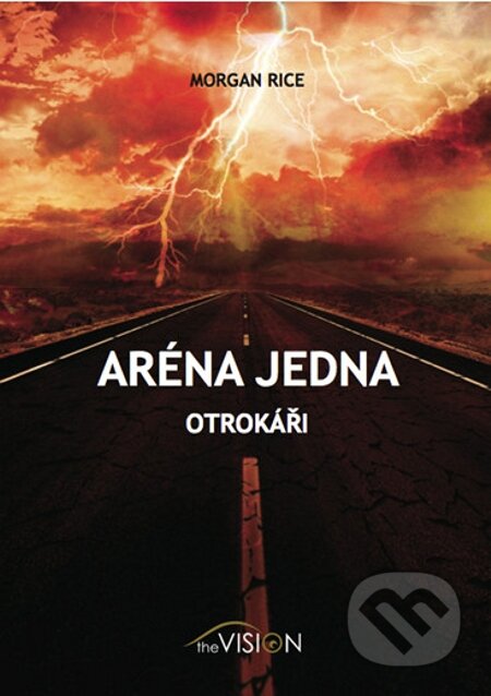 E-kniha: Aréna jedna - Otrokáři (Morgan Rice). EDITORES, 2012 E-kniha: Aréna jedna - Otrokáři (Morgan Rice). EDITORES, 2012
