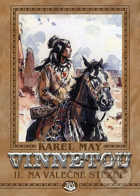 Kniha: Vinnetou II (Karel May). Toužimský & Moravec, 2015 Kniha: Vinnetou II (Karel May). Toužimský & Moravec, 2015