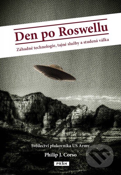 Kniha: Den po Roswellu (Philip J. Corso). Práh, 2015 Kniha: Den po Roswellu (Philip J. Corso). Práh, 2015
