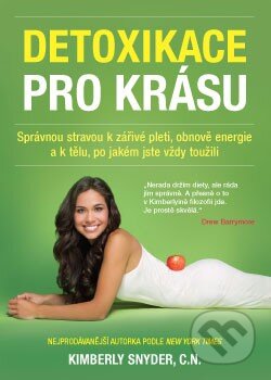 Kniha: Detoxikace pro krásu (Kimberly Snyder). ANAG, 2015 Kniha: Detoxikace pro krásu (Kimberly Snyder). ANAG, 2015