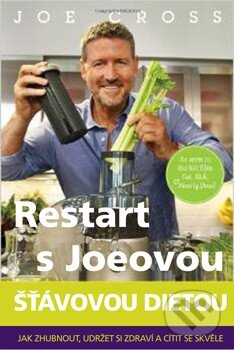 Kniha: Šťávový Restart podle Joea Crosse (Joe Cross). ANAG, 2015 Kniha: Šťávový Restart podle Joea Crosse (Joe Cross). ANAG, 2015
