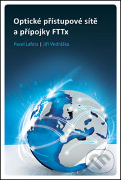 Kniha: Optické přístupové sítě a přípojky FTTx (Jiří Vodrážka a Pavel Lafata). CVUT Praha, 2014 Kniha: Optické přístupové sítě a přípojky FTTx (Jiří Vodrážka a Pavel Lafata). CVUT Praha, 2014