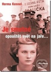 Kniha: Je smutné opouštět svět na jaře... (Herma Kennel). AOS Publishing, 2015 Kniha: Je smutné opouštět svět na jaře... (Herma Kennel). AOS Publishing, 2015