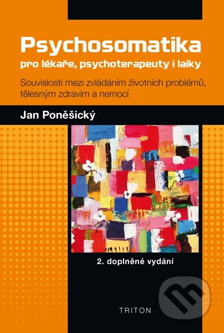 E-kniha: Psychosomatika pro lékaře, psychoterapeuty i laiky (Jan Poněšický). Triton, 2014 E-kniha: Psychosomatika pro lékaře, psychoterapeuty i laiky (Jan Poněšický). Triton, 2014