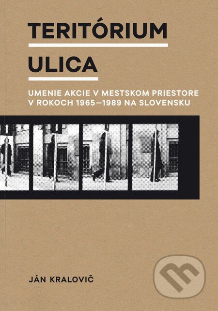 Kniha: Teritórium ulica (Ján Kralovič). Slovart, Vysoká škola výtvarných umení, 2015 Kniha: Teritórium ulica (Ján Kralovič). Slovart, Vysoká škola výtvarných umení, 2015