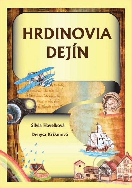 Kniha: Hrdinovia dejín (Denysa Križanová a Silvia Havelková). Four Brain, 2010 Kniha: Hrdinovia dejín (Denysa Križanová a Silvia Havelková). Four Brain, 2010