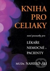 Kniha: Kniha pro celiaky (Naheed Ali). Pragma, 2015 Kniha: Kniha pro celiaky (Naheed Ali). Pragma, 2015