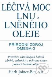 Kniha: Léčivá moc lnu a lněného oleje (Herb Joiner-Bey). Pragma, 2015 Kniha: Léčivá moc lnu a lněného oleje (Herb Joiner-Bey). Pragma, 2015