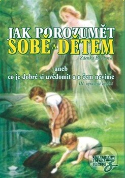 Kniha: Jak porozumět sobě a dětem (Zdenka Blechová). Nakladatelství Zdenky Blechové, 2015 Kniha: Jak porozumět sobě a dětem (Zdenka Blechová). Nakladatelství Zdenky Blechové, 2015