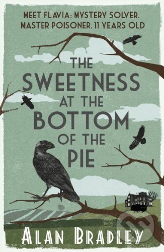 Kniha: The Sweetness at the Bottom of the Pie (Alan Bradley). Orion, 2010 Kniha: The Sweetness at the Bottom of the Pie (Alan Bradley). Orion, 2010