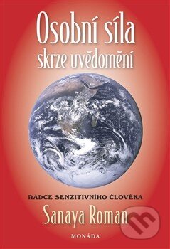 Kniha: Osobní síla skrze uvědomění (Sanaya Roman), 2015 Kniha: Osobní síla skrze uvědomění (Sanaya Roman), 2015