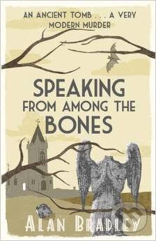 Kniha: Speaking from Among the Bones (Alan Bradley). Orion, 2014 Kniha: Speaking from Among the Bones (Alan Bradley). Orion, 2014