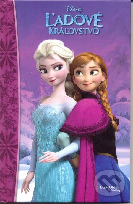 Kniha: Ľadové kráľovstvo - Rozprávkový román (Egmont SK). Egmont SK, 2015 Kniha: Ľadové kráľovstvo - Rozprávkový román (Egmont SK). Egmont SK, 2015