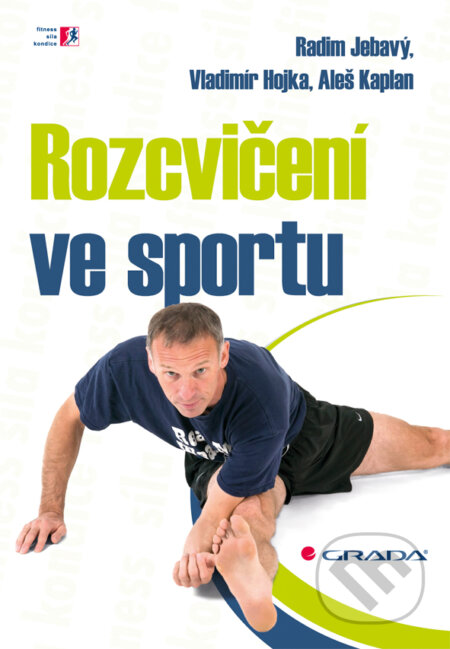 E-kniha: Rozcvičení ve sportu (Aleš Kaplan, Radim Jebavý a Vladimír Hojka). Grada, 2014 E-kniha: Rozcvičení ve sportu (Aleš Kaplan, Radim Jebavý a Vladimír Hojka). Grada, 2014