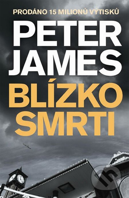 Kniha: Blízko smrti (Peter James). Brána, 2015 Kniha: Blízko smrti (Peter James). Brána, 2015